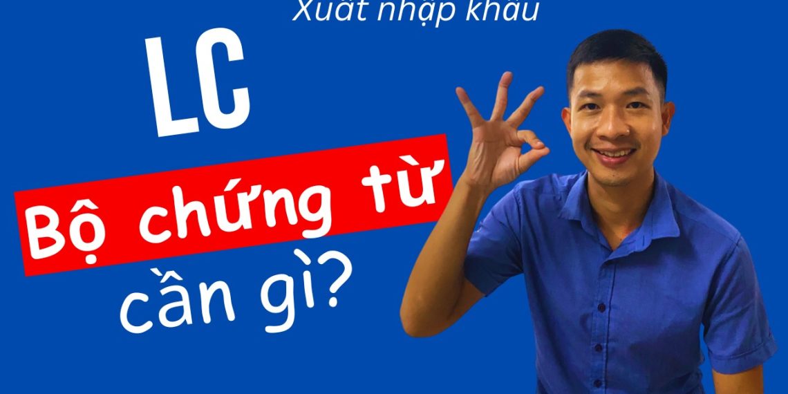 Bộ chứng từ LC đầy đủ bao gồm những gì