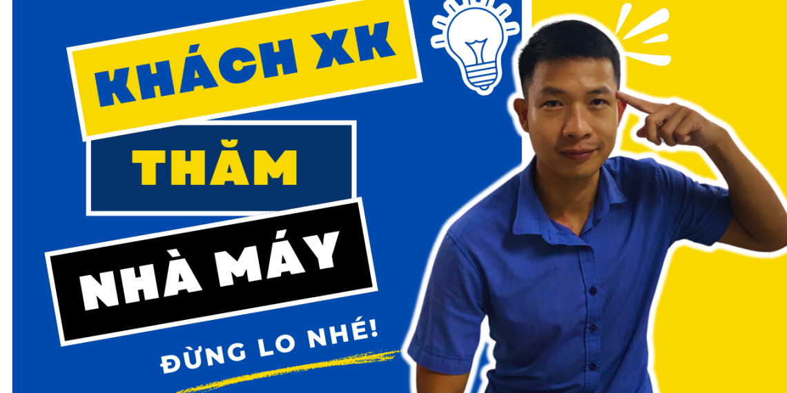 Chuẩn bị gì khi khách XNK qua tham quan nhà máy