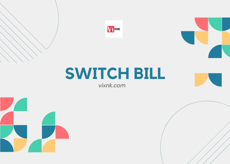 Switch bill là gì ?