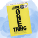 The one thing